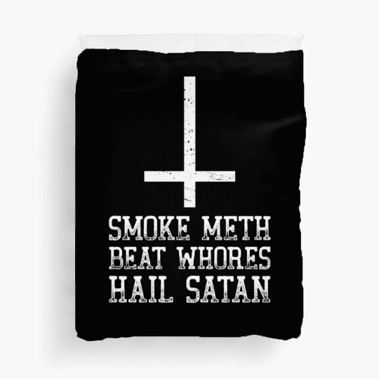 Smoke Meth Beat Whores Hail Satan Religious Spoof Duvet Covers