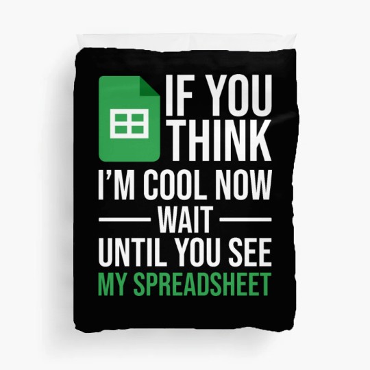 Im Cool Wait See My Spreadsheet Excel Accountant Duvet Covers