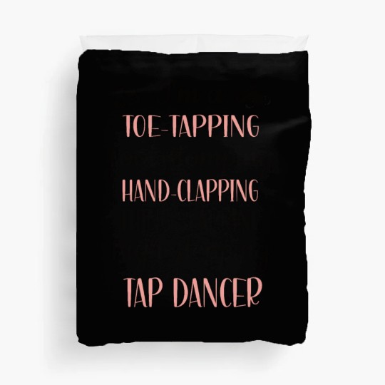 Tap Dance Gifts Tap Dancing Lover Dance Teacher Duvet Covers