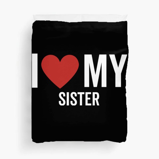I Love My Sister Duvet Covers