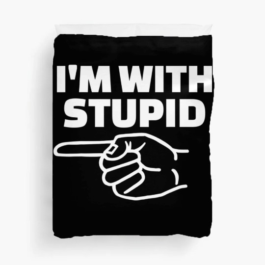 I'm With Stupid Men Gift Duvet Covers