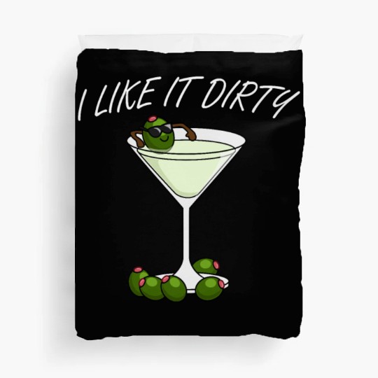 I Like It Dirty Martini Lover Drink Olive Martini Duvet Covers
