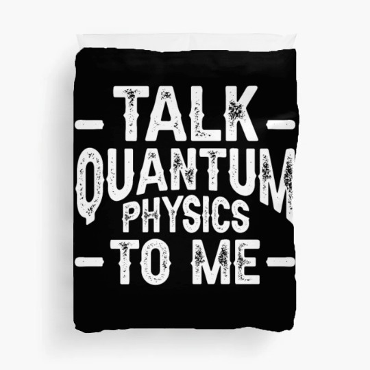 Talk Quantum Physics Physicists Science Quantum Duvet Covers