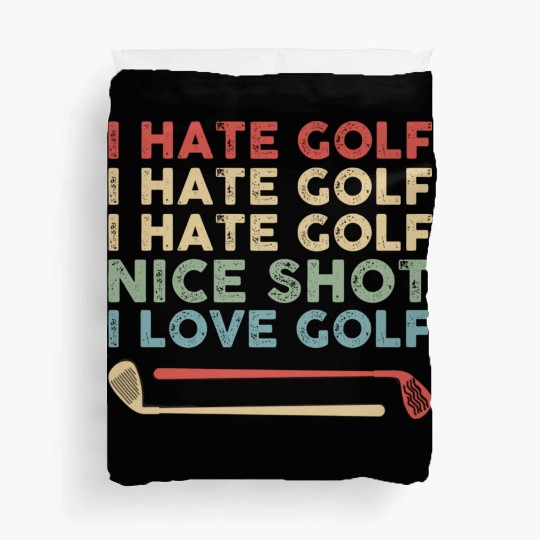 I Hate Golf Nice Shot I Love Golf Duvet Covers