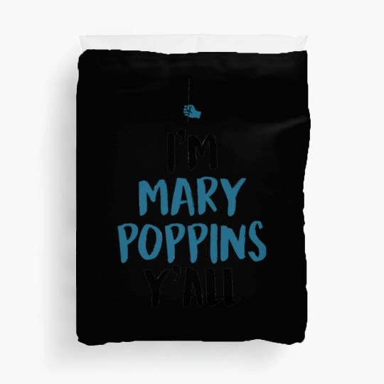 I am Mary Poppins Y all Duvet Covers