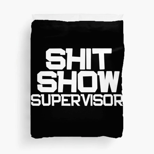 Shit Show Supervisor Funny Mom Boss Manager Duvet Covers