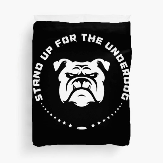 Stand Up For The Underdog Duvet Covers
