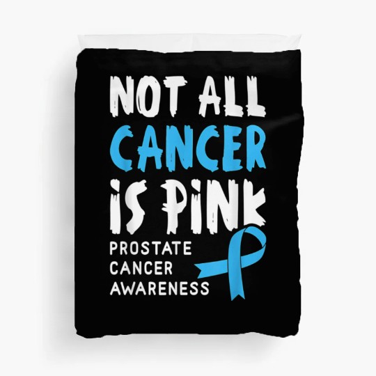 Not All Cancer Is Pink Prostate Cancer Awareness Duvet Covers