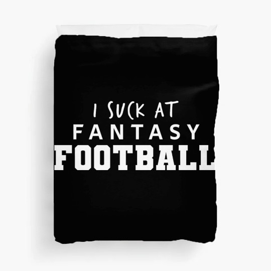 I Suck at Fantasy Football Duvet Covers