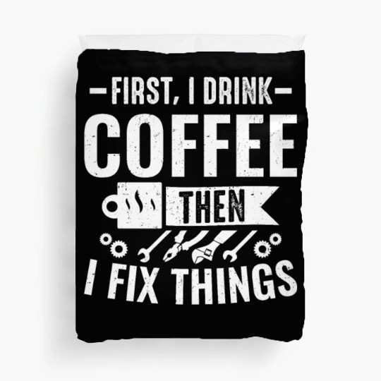 Mechanical Drink Coffee Fix Things Car Mechanic Duvet Covers