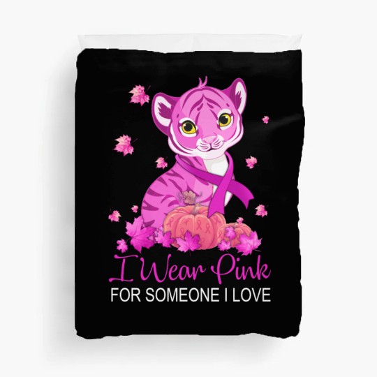 Breast Cancer Tiger I Wear Pink For Some One I Lov Duvet Covers