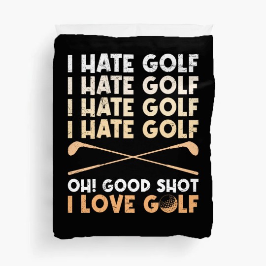 Funny golf saying I hate golf I love golf Duvet Covers