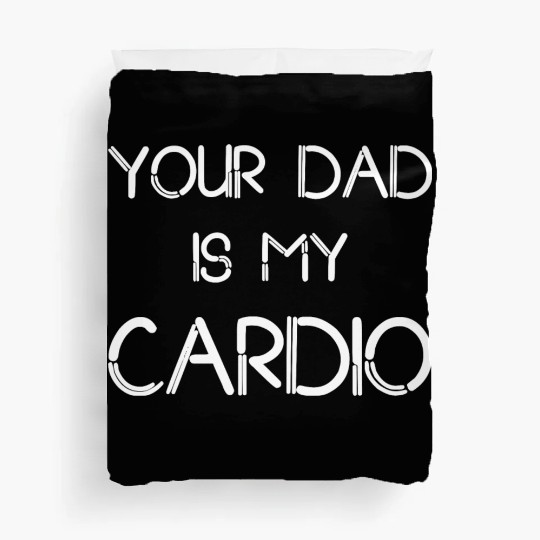 Funny your Dad Is My Cardio I Love Dilfs Duvet Covers