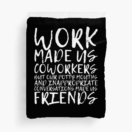 Our Inappropriate Conversations Made Us Friends 3 Duvet Covers