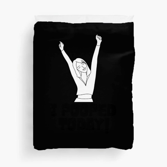 I Pooped Today Duvet Covers