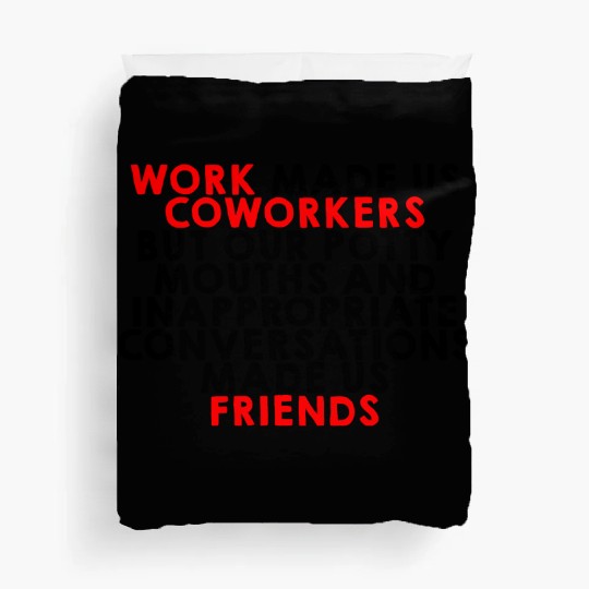 Our Inappropriate Conversations Made Us Friends 2 Duvet Covers