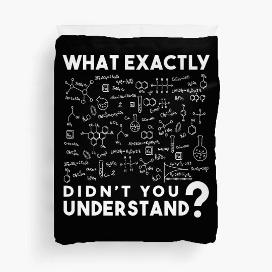 Chemistry What Exactly Didn't You Understand Duvet Covers