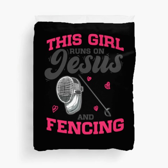 Fencer This Girl Runs On Jesus And Fencing Duvet Covers