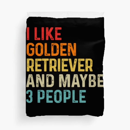 I Like Golden Retriever And Maybe 3 People Dog Duvet Covers