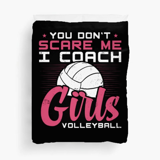 You Dont Scare Me I Coach Girls Volleyball Funny Duvet Covers