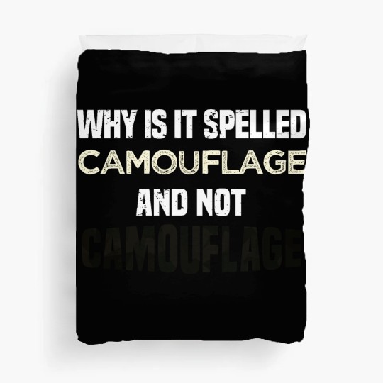 Why is it spelled camouflage and not -bad dad joke Duvet Covers