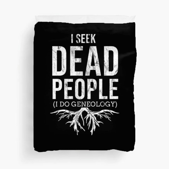 I Seek Dead People I Do Genealogy For Genealogy Duvet Covers