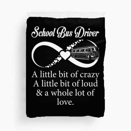School Bus Driver Little Bit Crazy Loud Duvet Covers