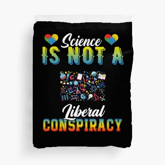 Science Is Not A Liberal Conspiracy Funny Quotes Duvet Covers