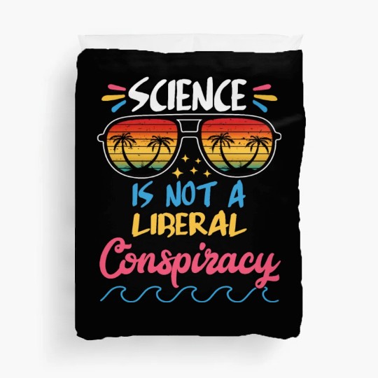 Science Is Not A Liberal Conspiracy Funny Quotes Duvet Covers