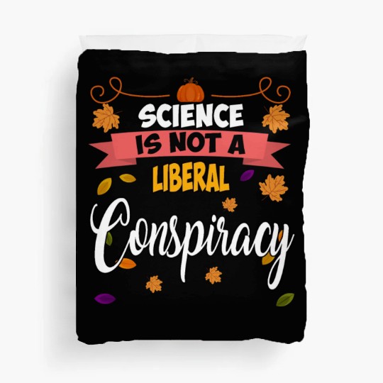 Science Is Not A Liberal Conspiracy Funny Quotes Duvet Covers