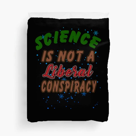 Science Is Not A Liberal Conspiracy Funny Quotes Duvet Covers