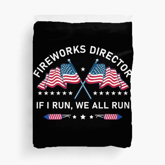 Fireworks Director If I Run You Run 4th of July Duvet Covers