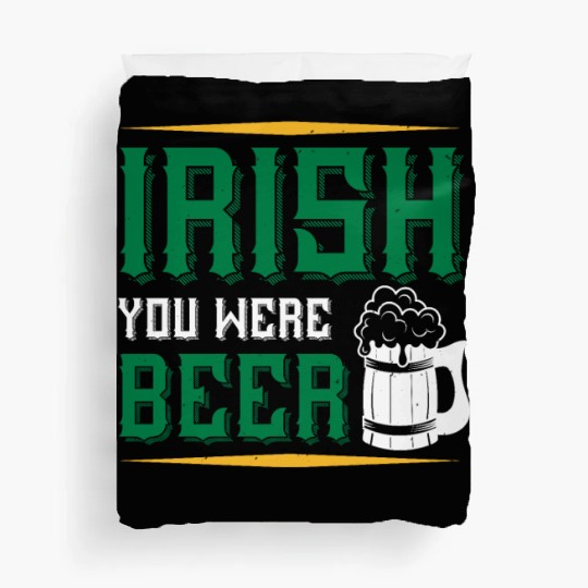 Irish you were beer Duvet Covers