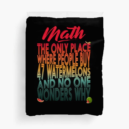 The Only Place Where People Buy Watermelons Funny Duvet Covers