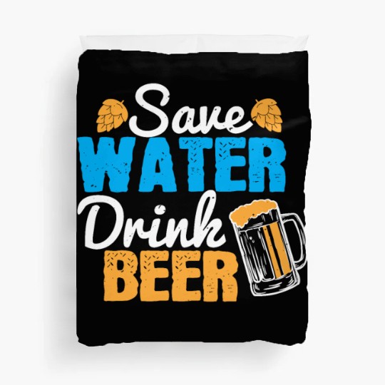 Save water, drink beer Duvet Covers