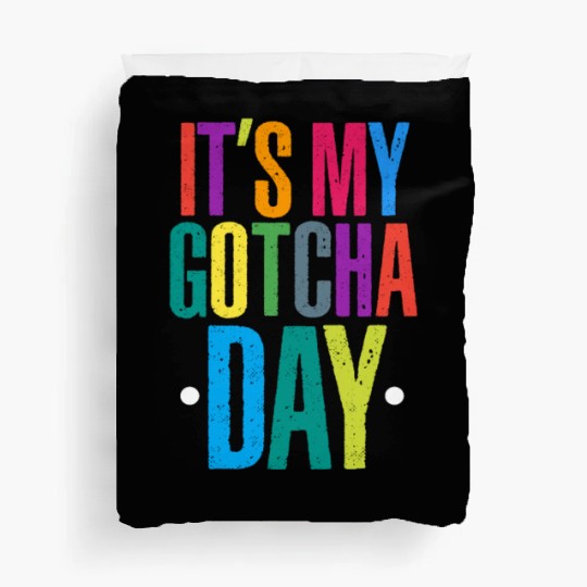 It's My Gotcha Day Duvet Covers