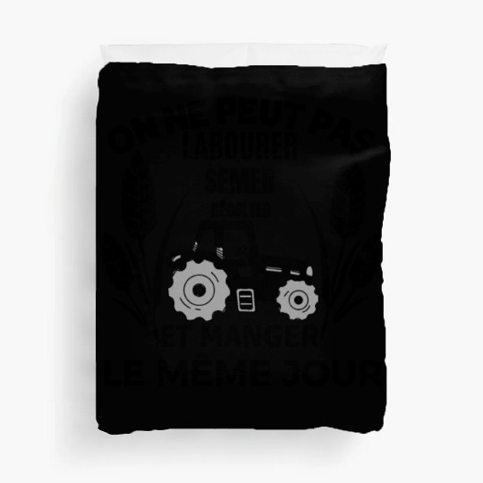 ON NE PEUT PAS LABOURER SEMER RECOLTER ET MANGER Duvet Covers