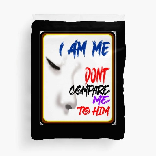 I AM ME DONT COMPARE ME TO HIM - Jealous Duvet Covers