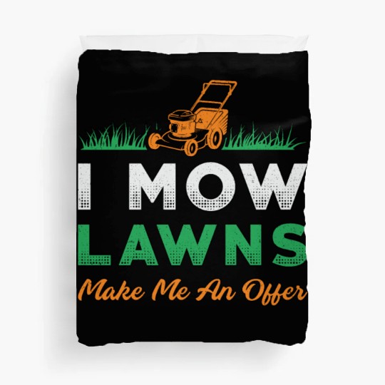 Lawn Mower I Mow Lawns Gardener Garden Lawn Mowing Duvet Covers