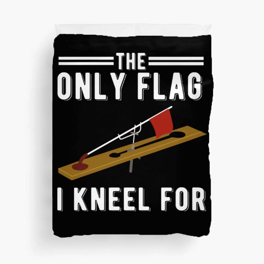 Ice Fishing Tip Up Flag Only Flag I Kneel For Duvet Covers