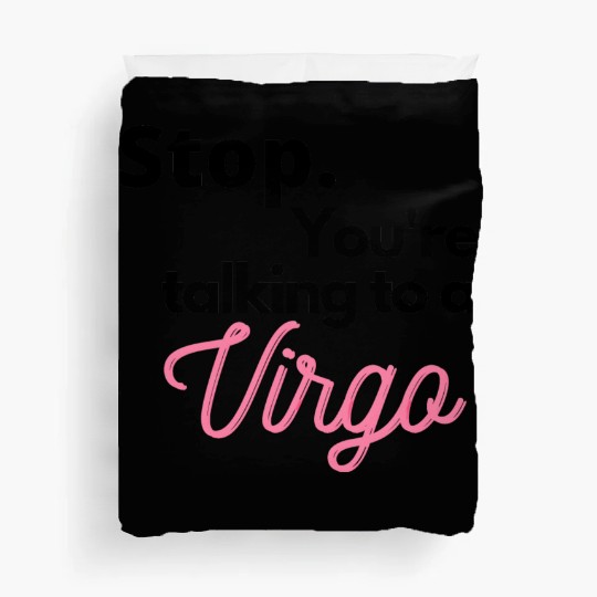 Stop. You're talking to a virgo Duvet Covers