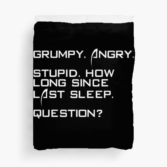 Grumpy Angry Stupid How Long Since Last Sleep Duvet Covers