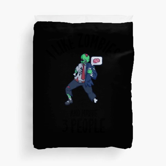 I Like Zombies And Maybe 3 People Duvet Covers