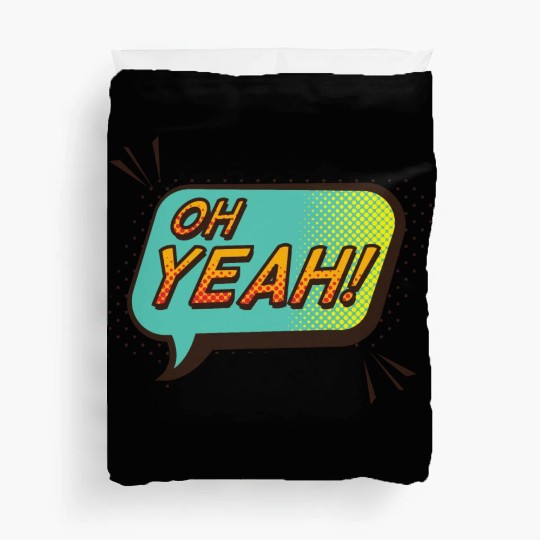 Oh yeah Duvet Covers