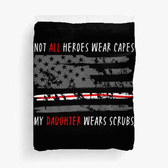 Not All Heroes Wear Capes My Daughter Wear Scrubs Duvet Covers