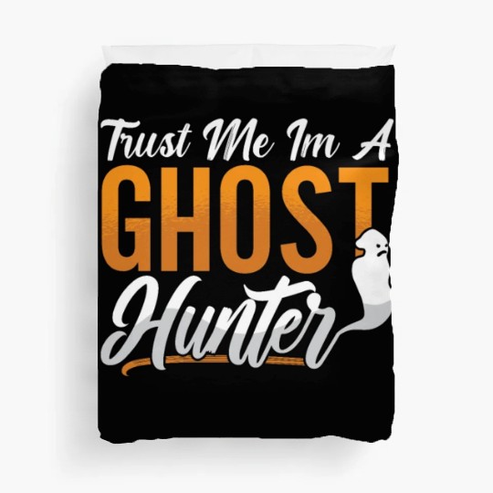 Ghost Hunting Trust Me Im A Ghost Hunter Hunt Duvet Covers