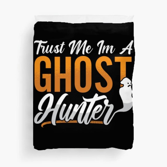 Ghost Hunting Trust Me Im A Ghost Hunter Hunt Duvet Covers