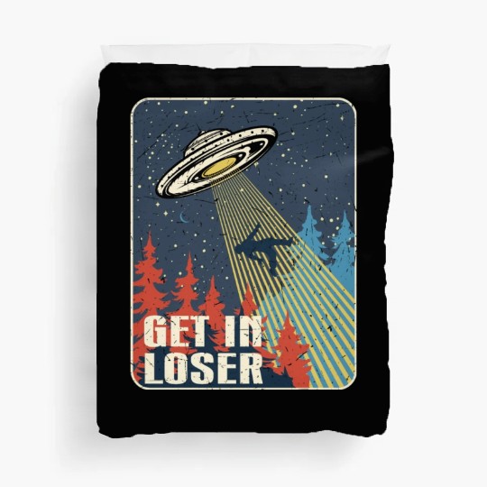 Get In Loser Duvet Covers