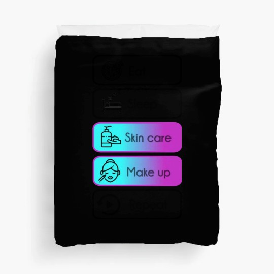Eat, sleep, skin care, make up, repeat Duvet Covers