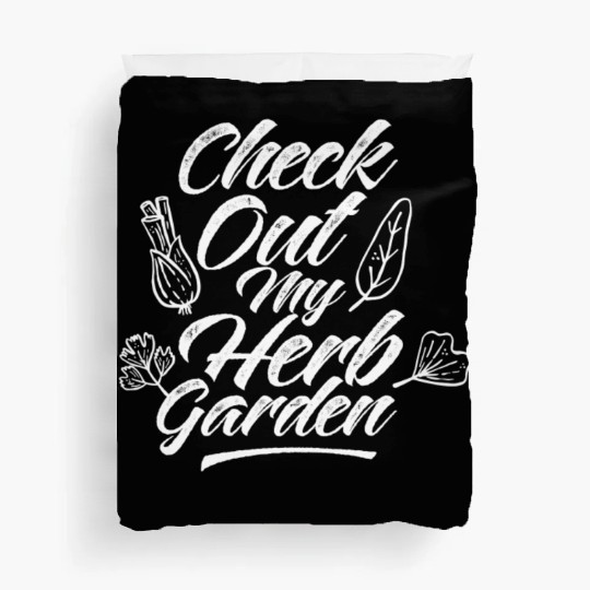 Check Out My Herb Garden Gardening Herbalist Herbs Duvet Covers